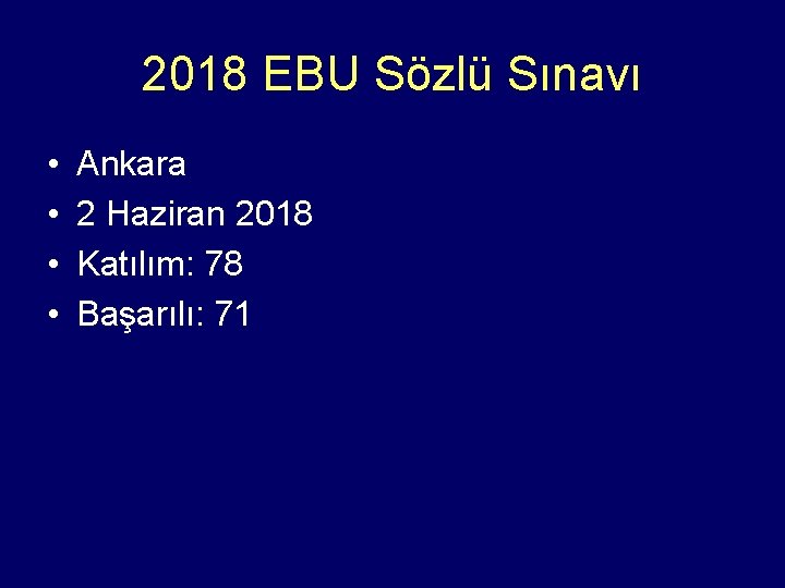 2018 EBU Sözlü Sınavı • • Ankara 2 Haziran 2018 Katılım: 78 Başarılı: 71