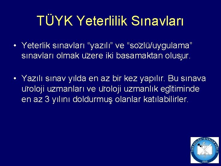 TÜYK Yeterlilik Sınavları • Yeterlik sınavları “yazılı” ve “so zlü/uygulama” sınavları olmak u zere