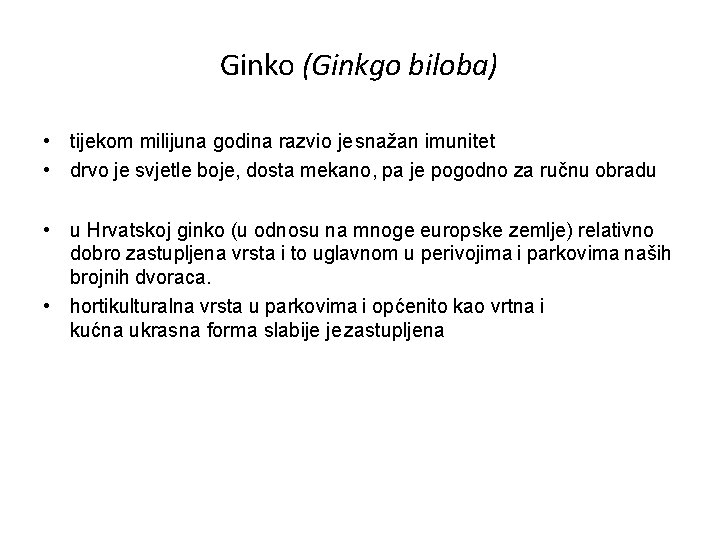 Ginko (Ginkgo biloba) • tijekom milijuna godina razvio je snažan imunitet • drvo je