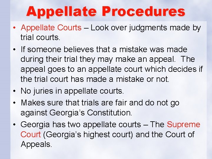 Appellate Procedures • Appellate Courts – Look over judgments made by trial courts. •