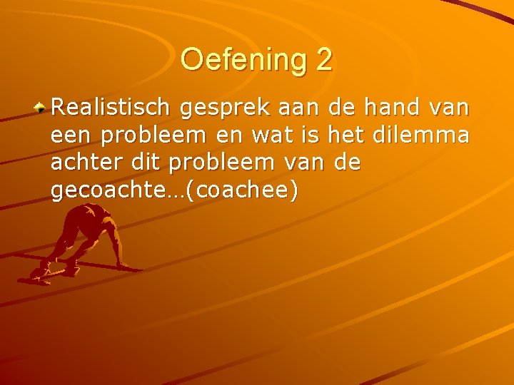 Oefening 2 Realistisch gesprek aan de hand van een probleem en wat is het