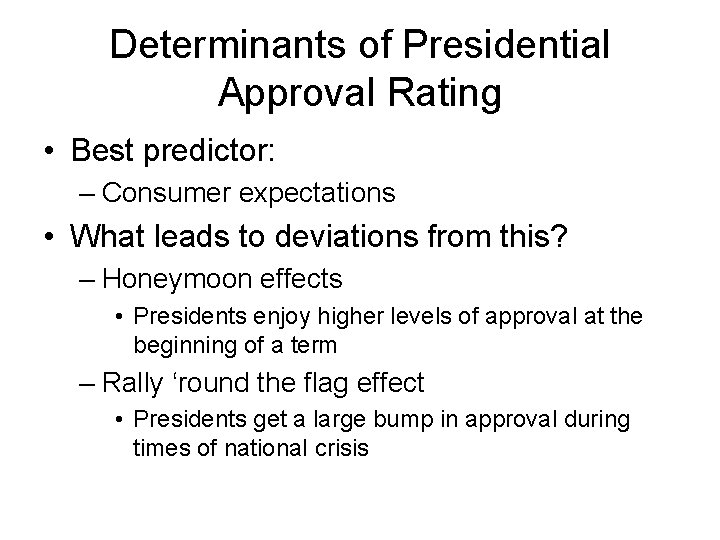 Determinants of Presidential Approval Rating • Best predictor: – Consumer expectations • What leads