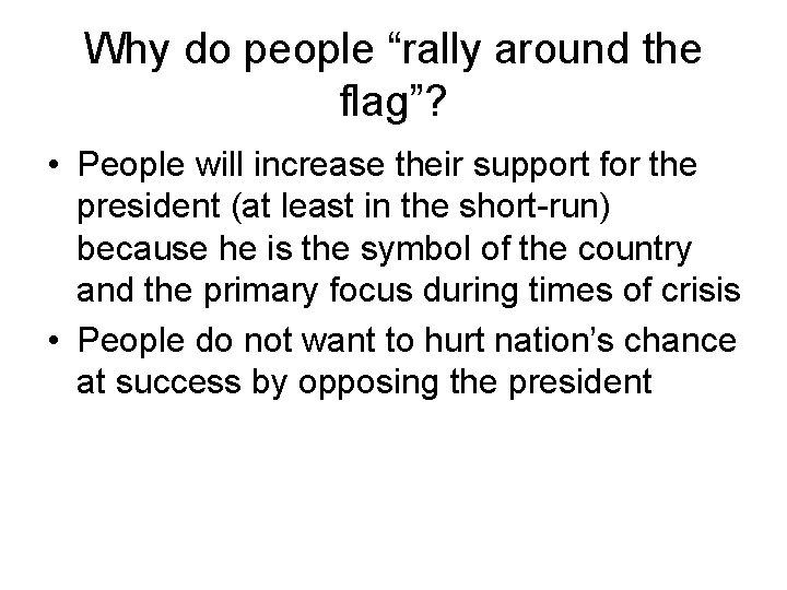 Why do people “rally around the flag”? • People will increase their support for