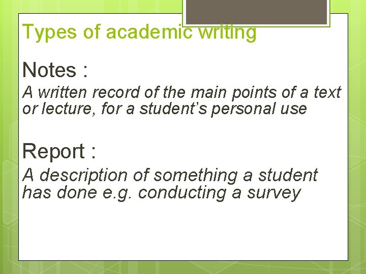 Types of academic writing Notes : A written record of the main points of