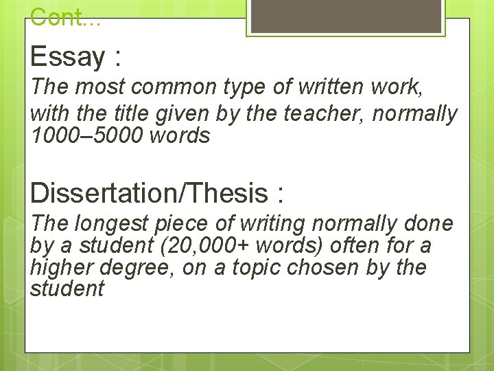 Cont. . . Essay : The most common type of written work, with the