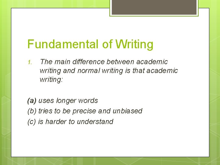 Fundamental of Writing 1. The main difference between academic writing and normal writing is
