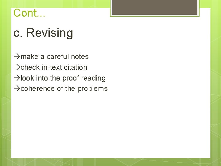 Cont. . . c. Revising make a careful notes check in-text citation look into