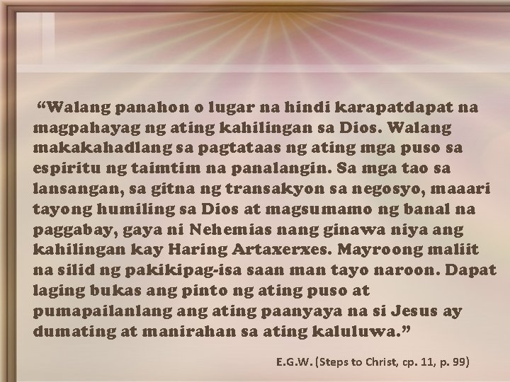 “Walang panahon o lugar na hindi karapatdapat na magpahayag ng ating kahilingan sa Dios.