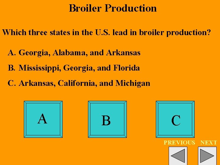 Broiler Production Which three states in the U. S. lead in broiler production? A.