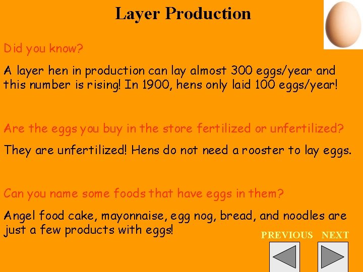 Layer Production Did you know? A layer hen in production can lay almost 300