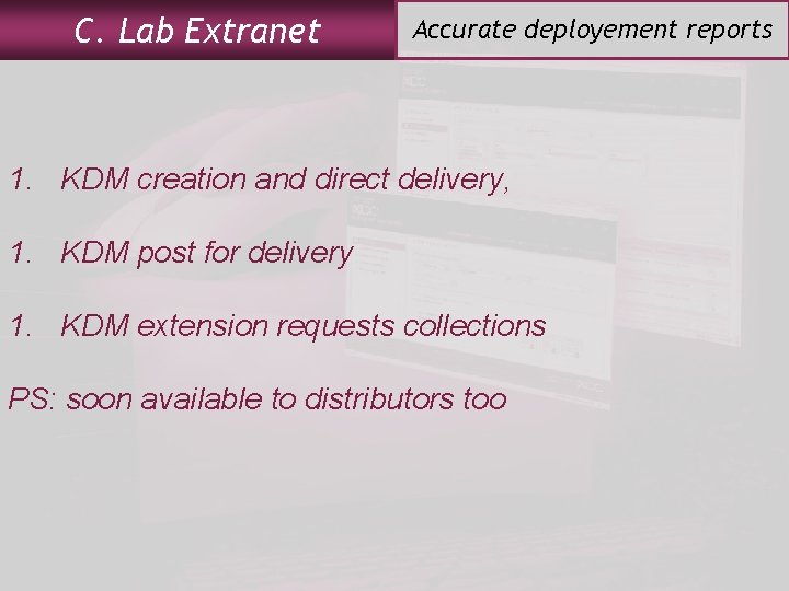 C. Lab Extranet Accurate deployement reports 1. KDM creation and direct delivery, 1. KDM