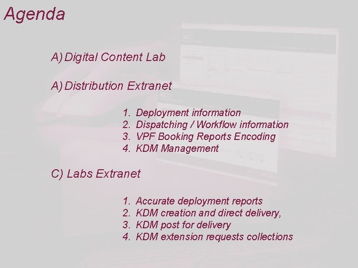 Agenda A) Digital Content Lab A) Distribution Extranet 1. 2. 3. 4. Deployment information