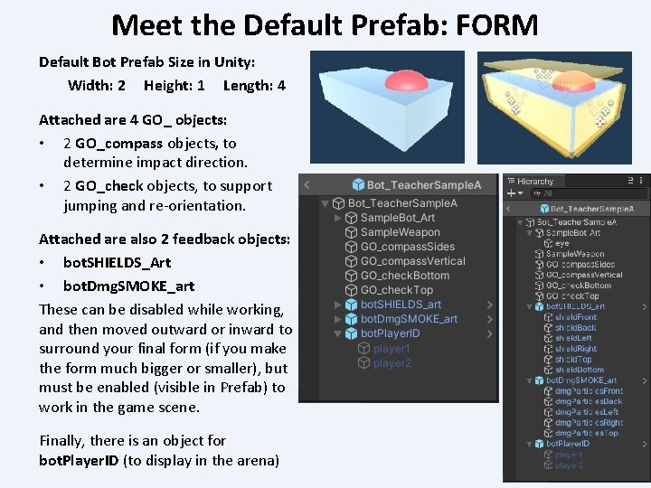 Meet the Default Prefab: FORM Default Bot Prefab Size in Unity: Width: 2 Height: