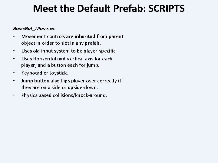 Meet the Default Prefab: SCRIPTS Basic. Bot_Move. cs: • Movement controls are inherited from
