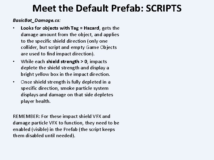 Meet the Default Prefab: SCRIPTS Basic. Bot_Damage. cs: • Looks for objects with Tag