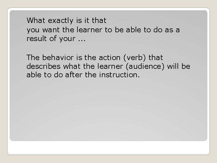 What exactly is it that you want the learner to be able to do