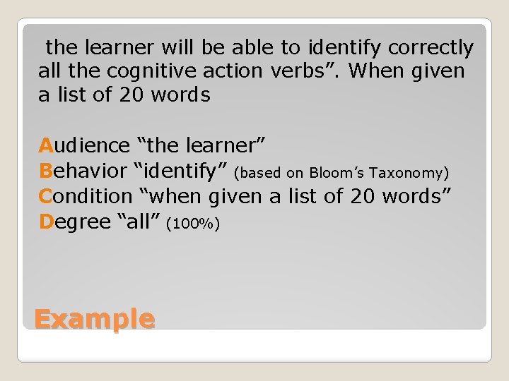 the learner will be able to identify correctly all the cognitive action verbs”. When