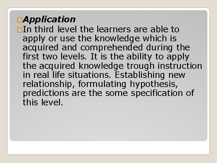 �Application �In third level the learners are able to apply or use the knowledge