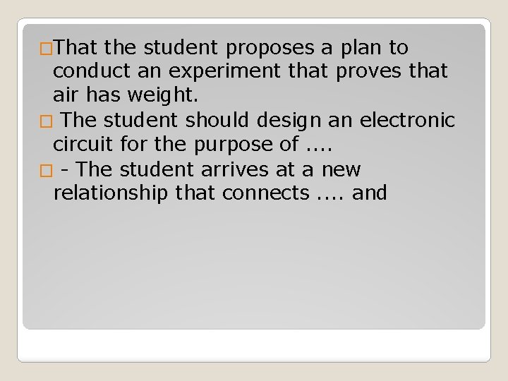 �That the student proposes a plan to conduct an experiment that proves that air