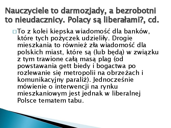 Nauczyciele to darmozjady, a bezrobotni to nieudacznicy. Polacy są liberałami? , cd. � To