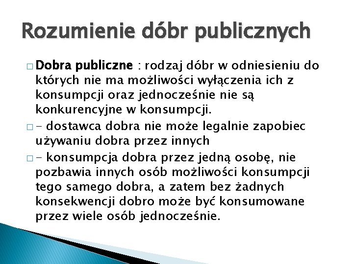 Rozumienie dóbr publicznych � Dobra publiczne : rodzaj dóbr w odniesieniu do których nie