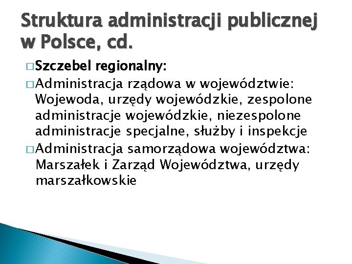 Struktura administracji publicznej w Polsce, cd. � Szczebel regionalny: � Administracja rządowa w województwie: