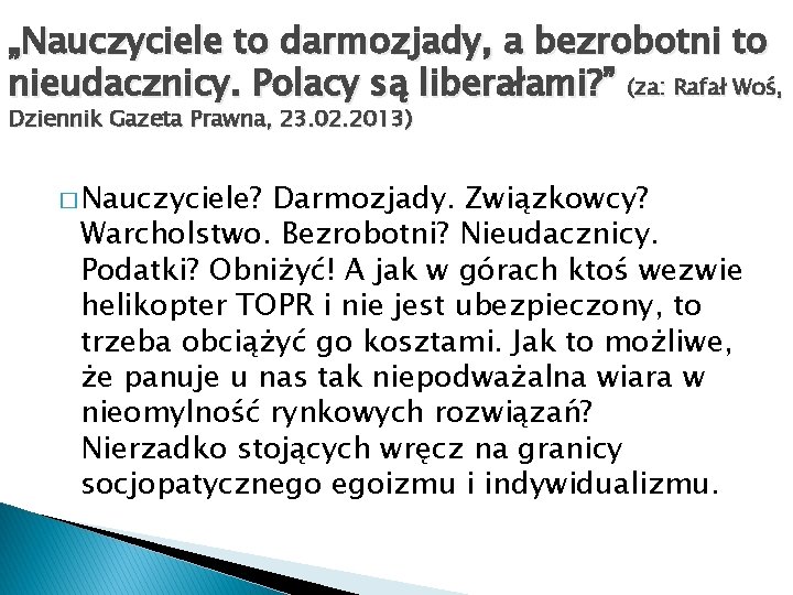 „Nauczyciele to darmozjady, a bezrobotni to nieudacznicy. Polacy są liberałami? ” (za: Rafał Woś,