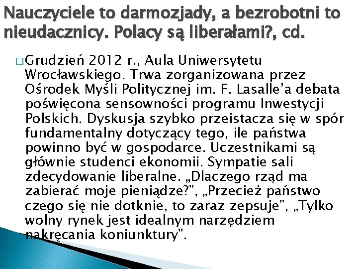 Nauczyciele to darmozjady, a bezrobotni to nieudacznicy. Polacy są liberałami? , cd. � Grudzień