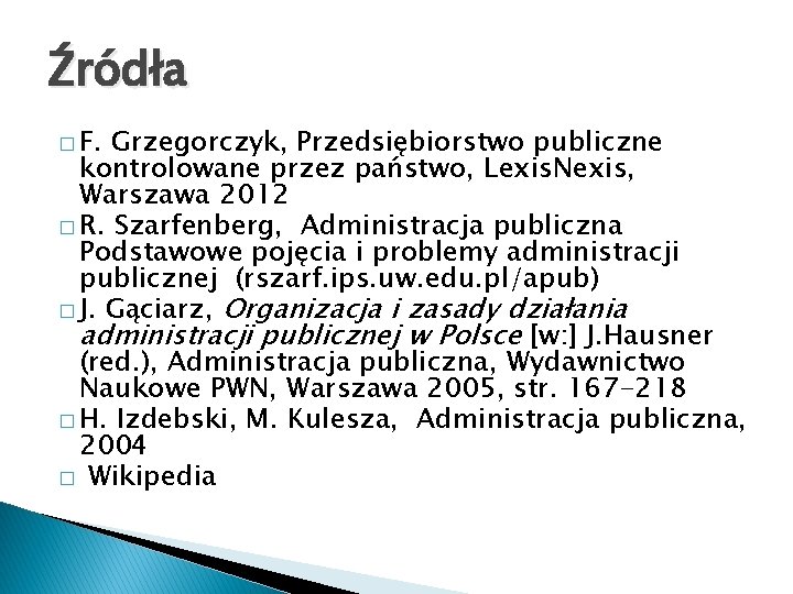 Źródła � F. Grzegorczyk, Przedsiębiorstwo publiczne kontrolowane przez państwo, Lexis. Nexis, Warszawa 2012 �