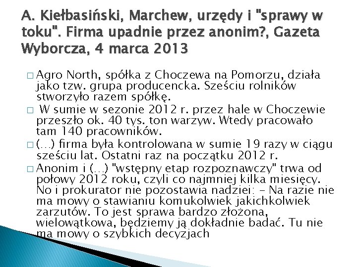 A. Kiełbasiński, Marchew, urzędy i "sprawy w toku". Firma upadnie przez anonim? , Gazeta