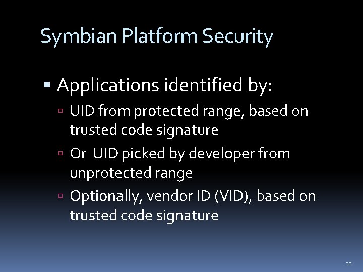 Symbian Platform Security Applications identified by: UID from protected range, based on trusted code