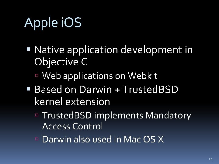 Apple i. OS Native application development in Objective C Web applications on Webkit Based