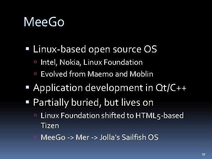 Mee. Go Linux-based open source OS Intel, Nokia, Linux Foundation Evolved from Maemo and