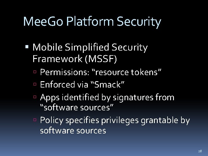 Mee. Go Platform Security Mobile Simplified Security Framework (MSSF) Permissions: “resource tokens” Enforced via