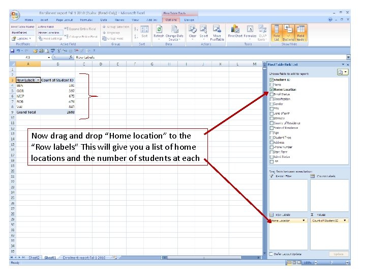 Now drag and drop “Home location” to the “Row labels” This will give you