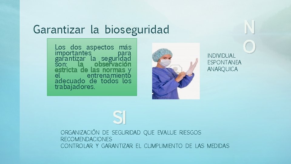 Garantizar la bioseguridad Los dos aspectos más importantes para garantizar la seguridad son: la
