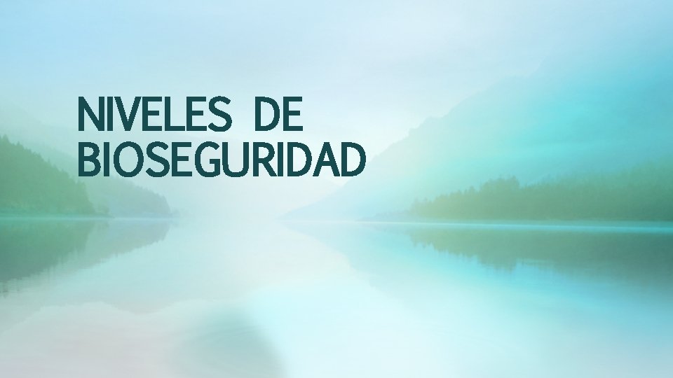 NIVELES DE BIOSEGURIDAD 