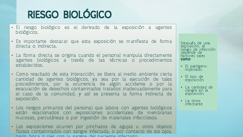 RIESGO BIOLÓGICO • El riesgo biológico es el derivado de la exposición a agentes