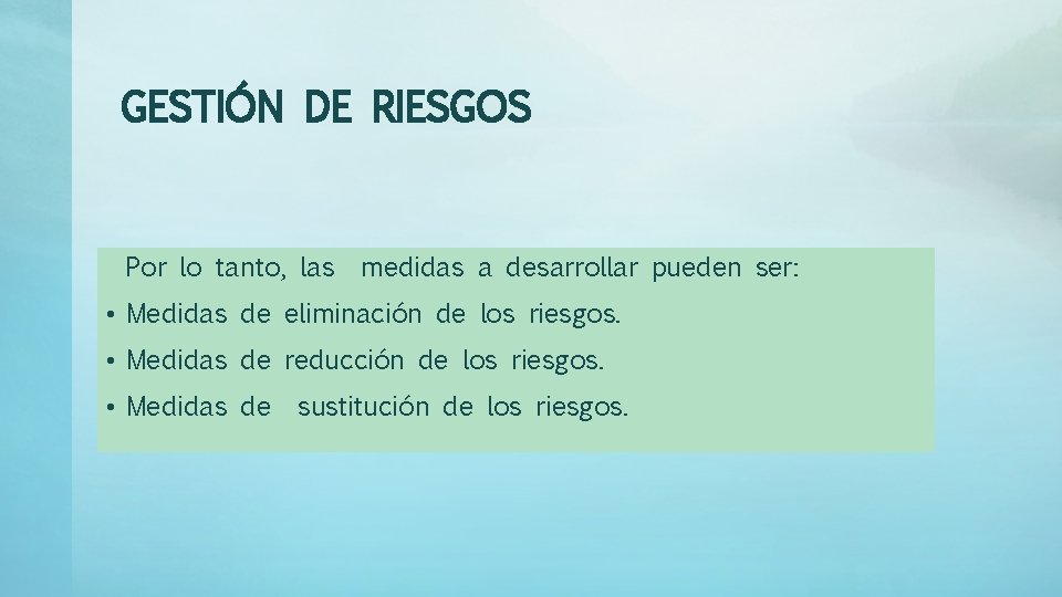 GESTIÓN DE RIESGOS Por lo tanto, las medidas a desarrollar pueden ser: • Medidas