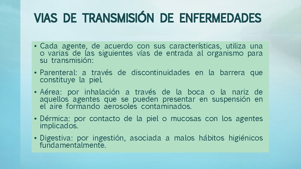 VIAS DE TRANSMISIÓN DE ENFERMEDADES • Cada agente, de acuerdo con sus características, utiliza
