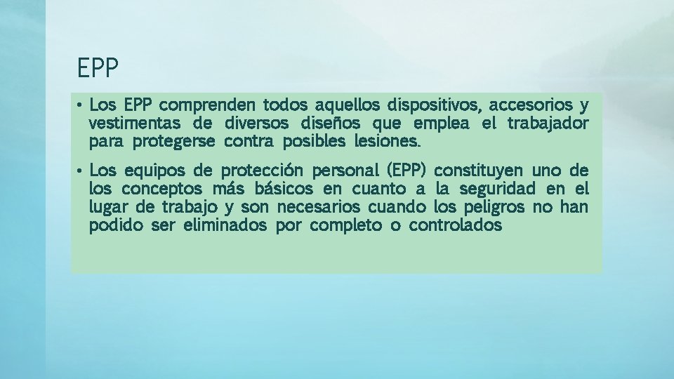 EPP • Los EPP comprenden todos aquellos dispositivos, accesorios y vestimentas de diversos diseños
