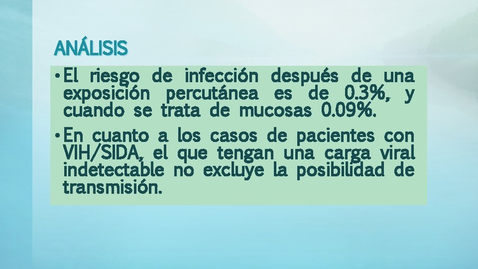 ANÁLISIS • El riesgo de infección después de una exposición percutánea es de 0.