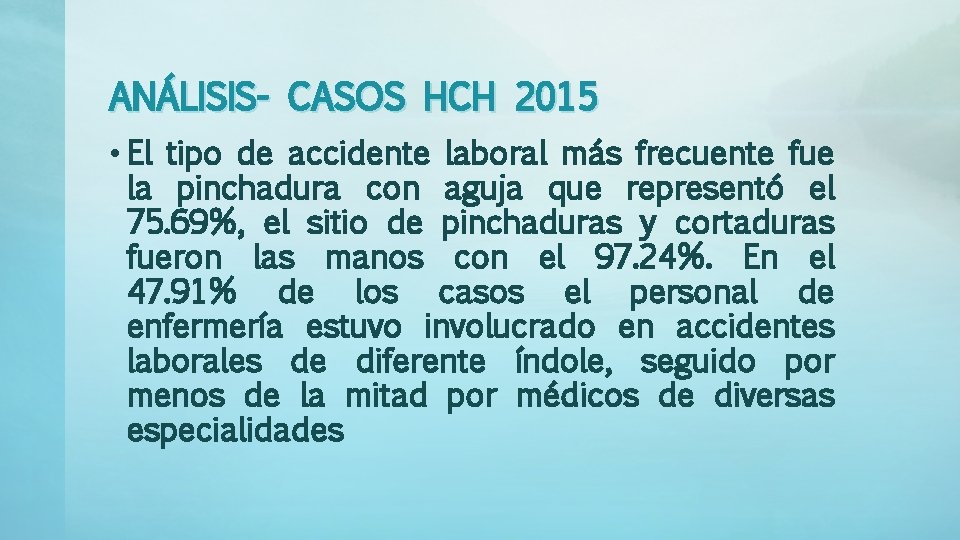 ANÁLISIS- CASOS HCH 2015 • El tipo de accidente laboral más frecuente fue la