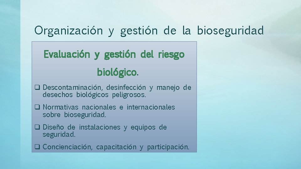 Organización y gestión de la bioseguridad Evaluación y gestión del riesgo biológico. q Descontaminación,