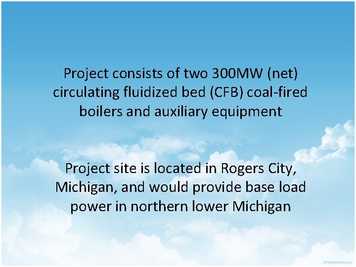 Project consists of two 300 MW (net) circulating fluidized bed (CFB) coal-fired boilers and