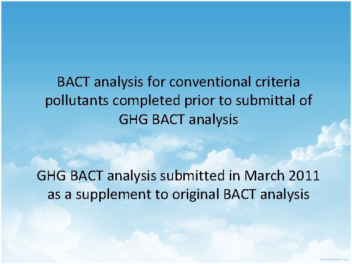 BACT analysis for conventional criteria pollutants completed prior to submittal of GHG BACT analysis