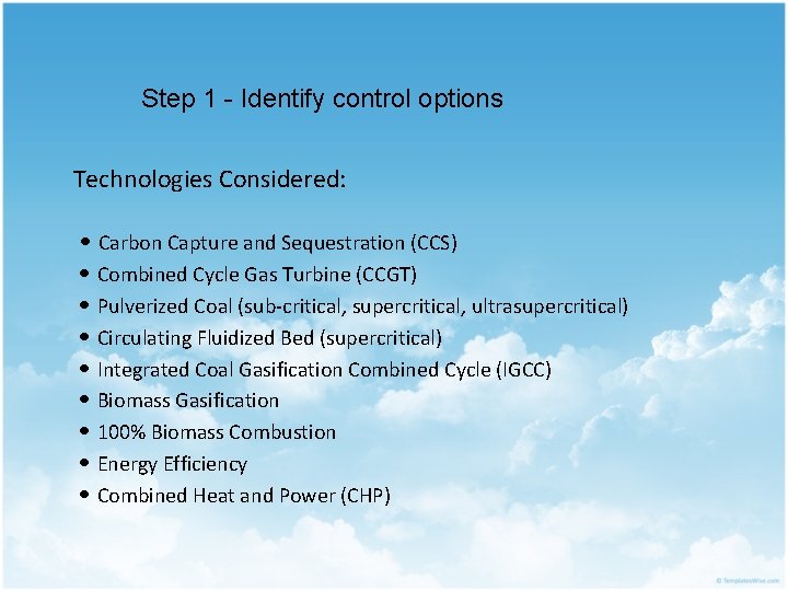 Step 1 - Identify control options Technologies Considered: • Carbon Capture and Sequestration (CCS)
