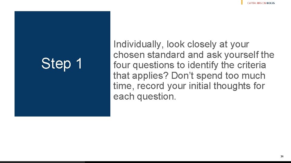 Step 1 Individually, look closely at your chosen standard and ask yourself the four