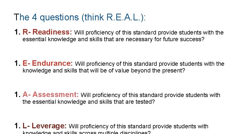 The 4 questions (think R. E. A. L. ): 1. R- Readiness: Will proficiency