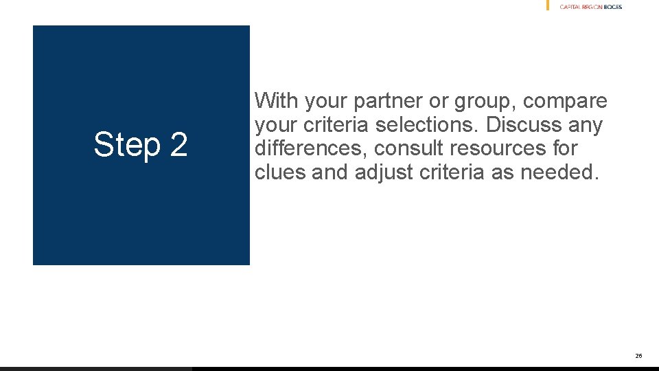 Step 2 With your partner or group, compare your criteria selections. Discuss any differences,
